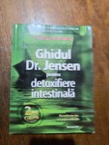 Ghidul pentru detoxifiere intestinala - Dr. Bernard Jensen / R6P4F, Alta editura