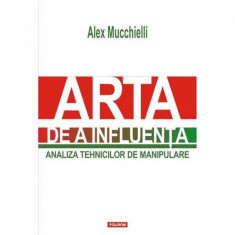 Arta de a influenta - Alex Mucchielli foto