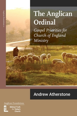 The Anglican Ordinal: Gospel Priorities for Church of England Ministry foto