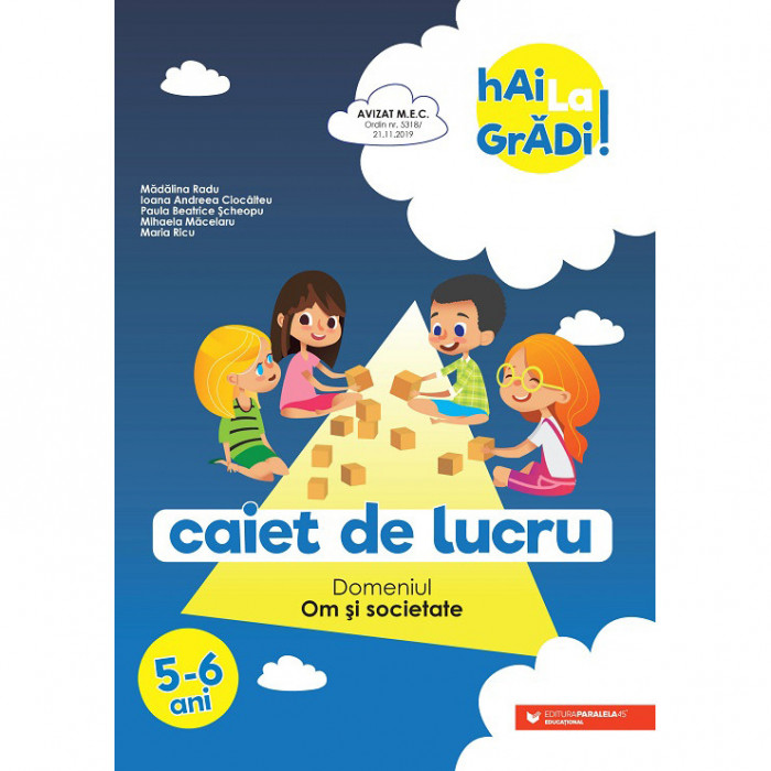 Hai la gradi! 5-6 ani. Om si societate, Madalina Radu, Ioana Andreea Ciocalteu, Paula Beatrice Scheopu, Mihaela Macelaru, Maria Ricu