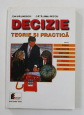 DECIZIE - TEORIE SI PRACTICA de ION PAUNESCU si CATALINA PETCU , 2000 foto