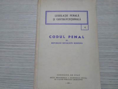 CODUL PENAL al RSR - 21 Iunie 1968 - Consiliul de Stat, 1973, 144 p foto