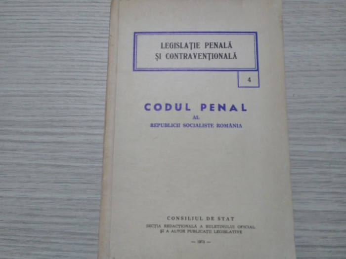 CODUL PENAL al RSR - 21 Iunie 1968 - Consiliul de Stat, 1973, 144 p