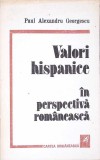 VALORI HISPANICE IN PERSPECTIVA ROMANEASCA-PAUL ALEXANDRU GEORGESCU-271715