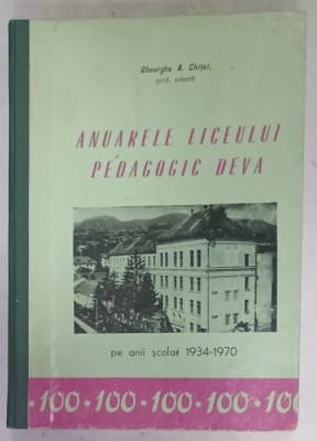 ANUARUL LICEULUI PEDAGOGIC DEVA de GHEORGHE A. CHITEI , PE ANII SCOLARI 1934 -1970 foto
