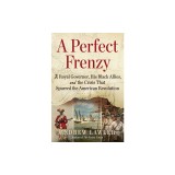 A Perfect Frenzy: A Royal Governor, His Black Allies, and the Crisis That Spurred the American Revolution