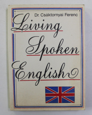 LIVING SPOKEN ENGLISH by Dr. CSAKTORNYAI FERENC , ANII &amp;#039;90 foto