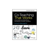 Co-Teaching That Works: Structures and Strategies for Maximizing Student Learning