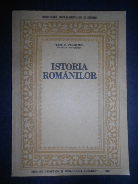 Petre P. Panaitescu - Istoria romanilor (1990)