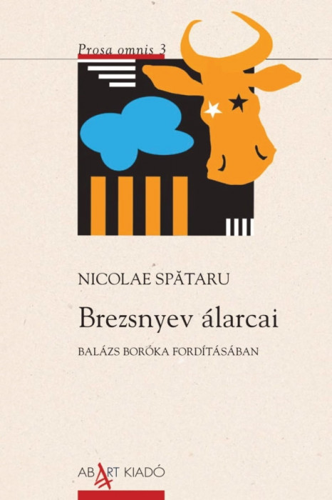 Brezsnyev &aacute;larcai - Prosa omnis 3 - Nicolae Spataru