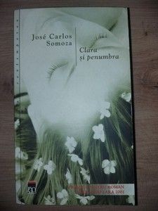 Clara si penumbra- Jose Carlos Somoza foto