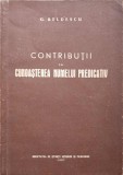 Contributii la cunoasterea numelui predicativ - G. Beldescu, 1957, Societatea de Stiinte Istorice si Filologice, 118 pagini