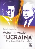 AS - TARAS B. IGNATENKO - ACTORII INVAZIEI DIN UCRAINA