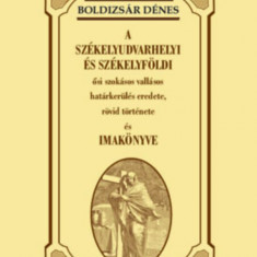 A székelyudvarhelyi és székelyföldi ősi szokásos vallásos határkerülés eredete, rövid története és imakönyve - Boldizsár Dénes