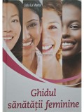 Lidia La Marca - Ghidul sanatatii feminine (Editia: 2021)