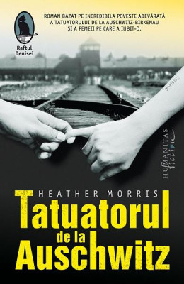 Tatuatorul De La Auschwitz, Heather Morris - Editura Humanitas foto