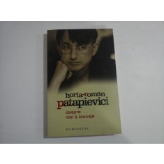 HORIA-ROMAN PATAPIEVICI - DESPRE IDEI &amp; BLOCAJE