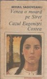 Venea o moara pe Siret - Cazul Eugenitei Costea de Mihail Sadoveanu, Editura Eminescu, 1989