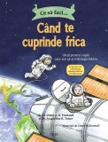 Ce sa faci... cand te cuprinde frica - Editura Trei
