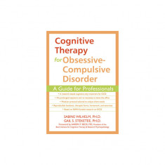 Cognitive Therapy for Obsessive-Compulsive Disorder: A Guide for Professionals