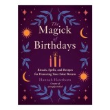 Cumpara ieftin The Magick of Birthdays Rituals, Spells, and Recipes for Honoring Your Solar Return