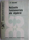 Notiunile fundamentale ale algebrei - I. R. Safarevici - Carte Matematica