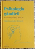 Psihologia gandirii: arta unei argumentari mai bune - Pablo Fernandez-Berrocal