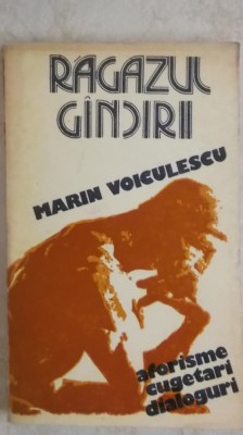 Marin Voiculescu - Ragazul gandirii / gindirii (aforisme, cugetari, dialoguri) foto