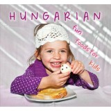 Hungarian fun foods for kids - Kolozsv&aacute;ri Ildik&oacute; Hajni Istv&aacute;n