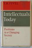 INTELLECTUALS TODAY , PROBLEMS IN A CHANGING SOCIETY by T. R. FYVEL , 1968