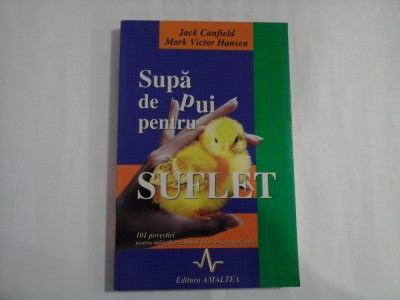 SUPA DE PUI PENTRU SUFLET - JACK CANFIELD, MARK VICTOR HANSEN foto