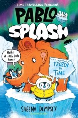 Pablo and Splash: Frozen in Time : The hilarious kids&#039; graphic novel series about time-travelling penguins - SAS Gardners EU