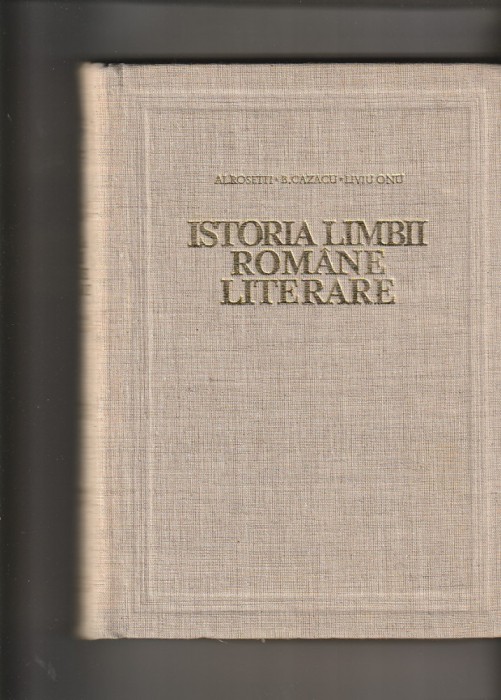 AL. ROSETTI - ISTORIA LIMBII ROMANE LITERARE VOLUMUL I