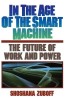 In the Age of the Smart Machine: The Future of Work and Power