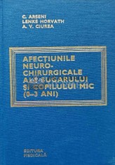 Afectiunile neuro-chirurgicale ale sugarului si copilului mic (0-3 ani) - 1979 - C. Arseni (AE71)