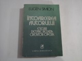 INTOARCEREA AUTORULUI Eseuri despre relatia Creator-Opera - Eugen SIMION