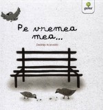 Pe vremea mea... - Desiree Acevedo - Gama