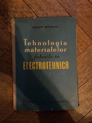 Ghita Nicolae Tehnologia materialelor folosite in electrotehnica foto