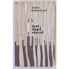 LUNI , DUPA VISCOL , roman de AUREL DEBOVEANU , 1971 , DEDICATIE *