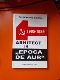 Arhitect &icirc;n "Epoca de Aur" - Gheorghe Leahu