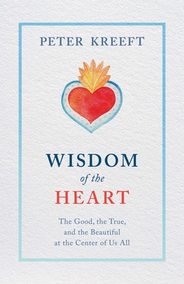 Wisdom of the Heart: The Good, the True, and the Beautiful at the Center of Us All foto