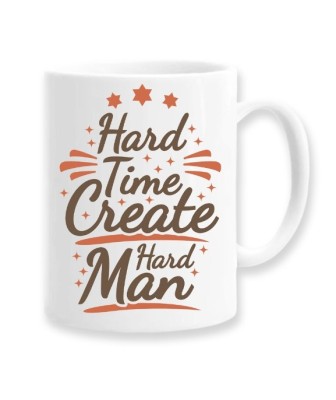 Cana alba personalizata &amp;quot;Hard time create hard man&amp;quot;, INOVATIX&amp;reg;. 330ml foto