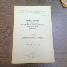 BIBLIOGRAFIA PUBLICATIILOR DE LA INSTITUTELE MEDICO-LEGALE DIN ROMANIA 1920-1935, TEZA DE DOCTORAT - ERNEST ROTH