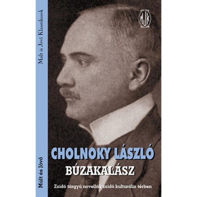 B&amp;uacute;zakal&amp;aacute;sz - Zsid&amp;oacute; t&amp;aacute;rgy&amp;uacute; novell&amp;aacute;k zsid&amp;oacute; kultur&amp;aacute;lis t&amp;eacute;rben - Cholnoky L&amp;aacute;szl&amp;oacute; foto