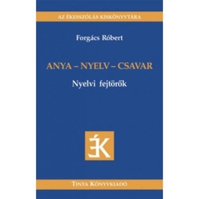 Anya - nyelv - csavar - Nyelvi fejt&amp;ouml;rők - Forg&amp;aacute;cs R&amp;oacute;bert foto