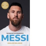 Messi : The must-read biography of the World Cup champion, now fully updated - Guillem Balague