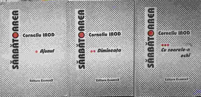 SARBATOAREA VOL.1-3 AJUNUL. DIMINEATA. CU SOARELE-N OCHI-CORNELIU IROD-225926