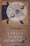 Cartea T&acirc;nărului Electrotehnician - S.P. Strelkov, Editura Tineretului 1958, limba romana, stare acceptabila