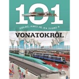 101 dolog, amit j&oacute;, ha tudsz a vonatokr&oacute;l