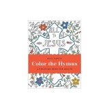 Color the Hymns: A Coloring Book for Adults